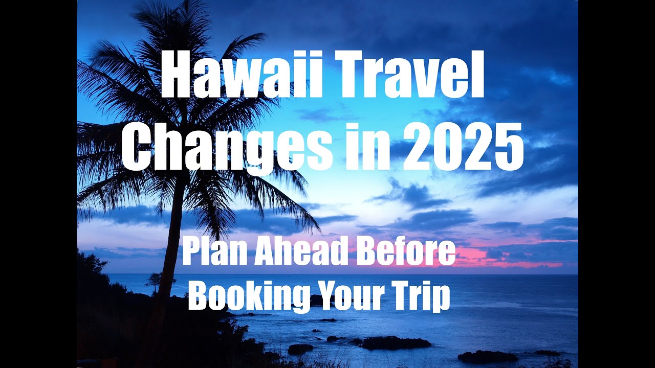 Hawaii 2025 Travel CHANGES: Updates You Need to Know - YouTube