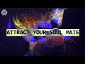 Attract Your Soul Mate ❤ Manifest True Love ❤ Bring Love Into Your Life