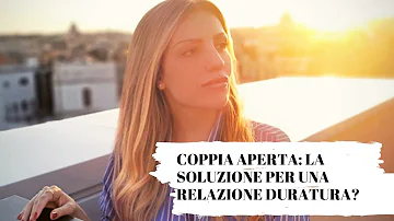 Cosa vuol dire essere in una relazione aperta?