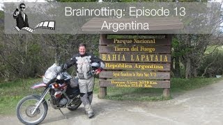 Brainrotting: Episode 13 - Argentina, Ushuaia Ruta 40 BMW F650gs Adventure Motorcycle Overland