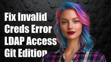 Fixing Invalid Credentials - LDAP Access Error in Git Community Edition