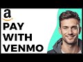 How to Pay With Venmo on Amazon? - 2025 Update - Full Guide