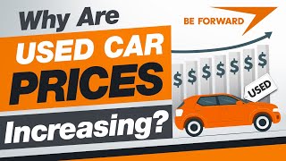 Why Are Used Car Prices Increasing? | BE FORWARD