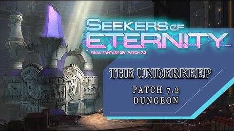 The Underkeep (Patch 7.2 Dungeon) - First Playthrough (Final Fantasy XIV: Dawntrail)