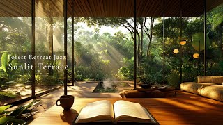 Study Jazz BGM | Forest Retreat Jazz Vol.16 | Sunlit Terrace | Deep Focus · 1 Hour