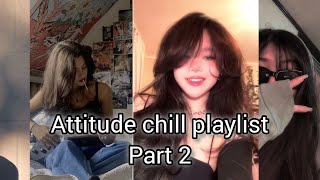 Attitude and chill playlist part 2 #pla#dance #attitude #remix