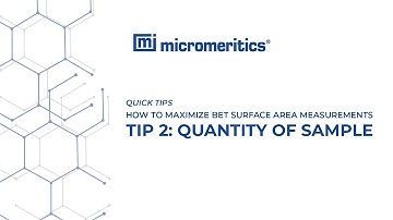Quick Tips | BET Surface Area Measurements | Tip 2: Quantity of Sample
