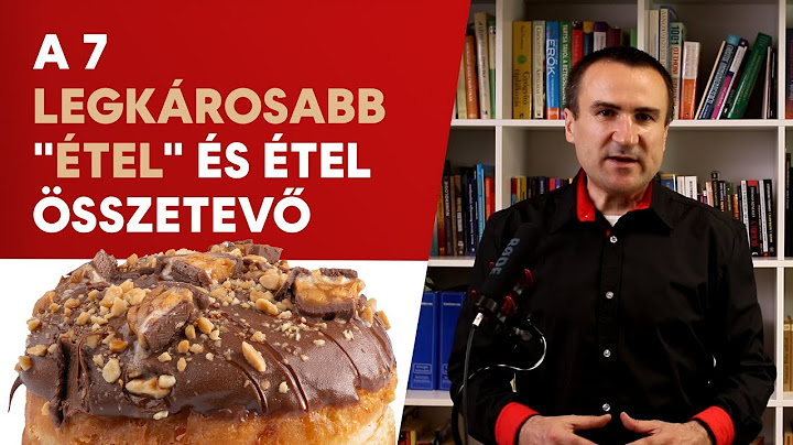 A 7 legkárosabb "Étel" és étel összetevő