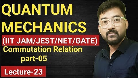 Quantum Mechanics //Commutation Relation //part-05//JAM /JEST/NET/GATE