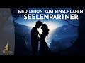 Seelenpartner liebe anziehen im schlaf  gesetz der anziehung  meditation zum einschlafen