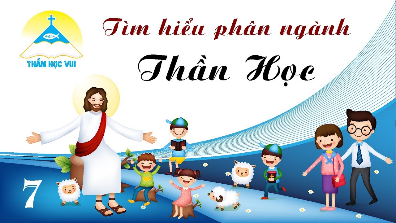 [Thần học vui] Dẫn nhập thần học - Bài 7 - youtube