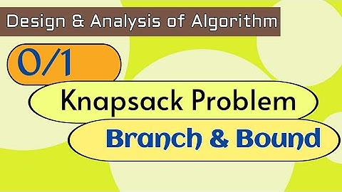 0/1 Knapsack Problem using Branch and Bound | Design and Analysis of algorithm | Hindi