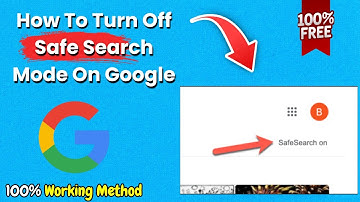 How To Turn Off Safe Search Mode On Google In 2025