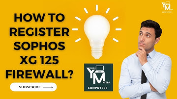 "Unlocking Security: Step-by-Step Guide on How to Register Sophos XG 125 Firewall | Easy Setup Guide