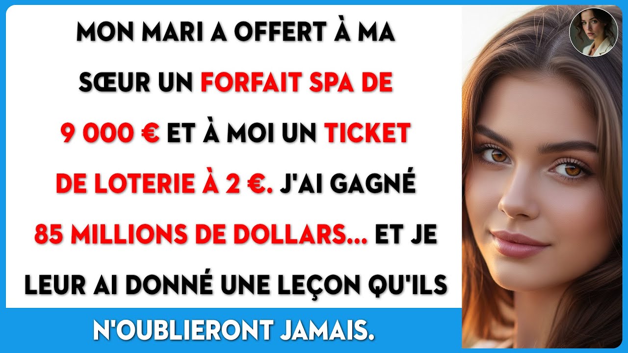 Pour mon anniversaire, mon mari offre un spa à ma sœur. À moi, un ticket de loto. J'ai gagné...