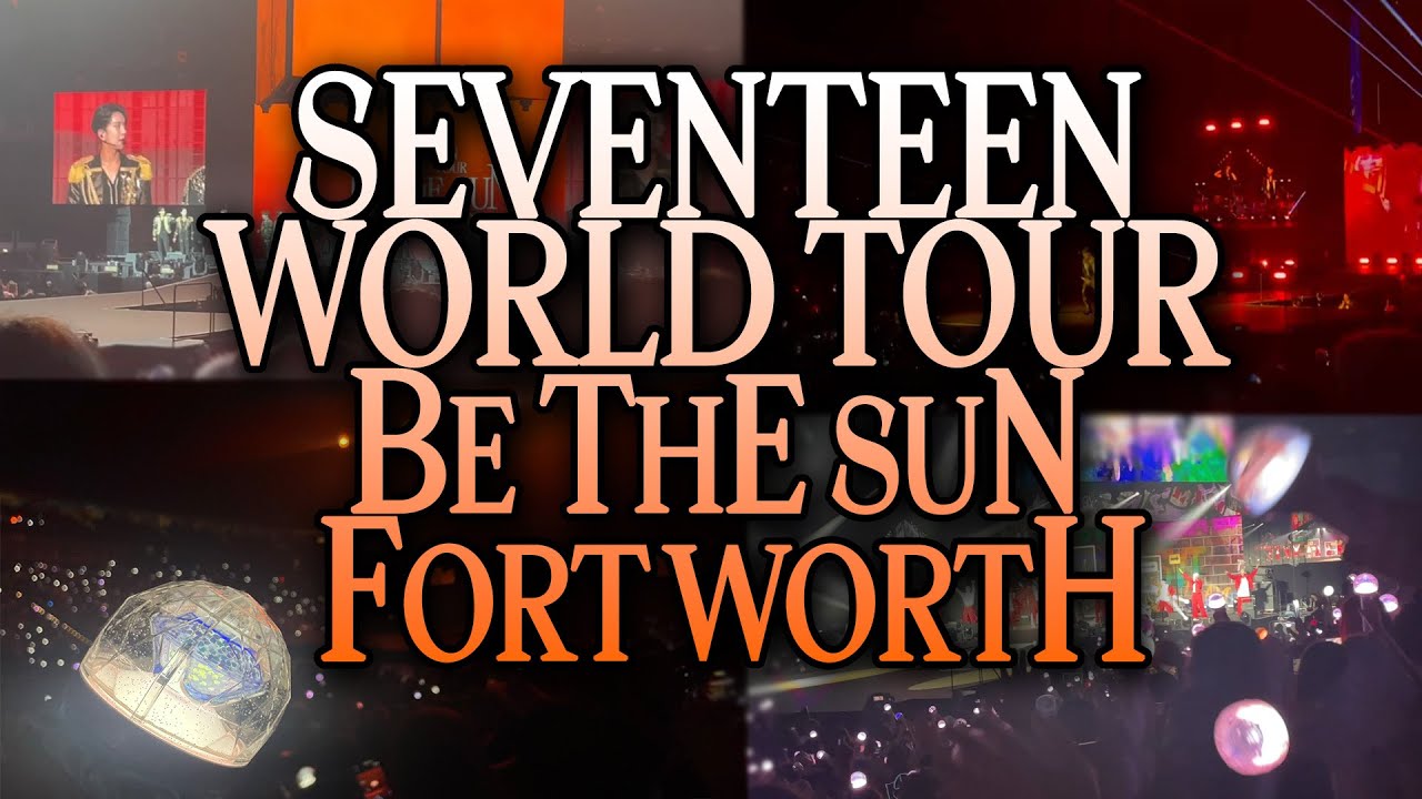 SEVENTEEN WORLD TOUR BE THE SUN IN FORT WORTH VLOG YouTube