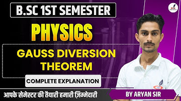Gauss Diversion Theorem | Physics B.Sc 1st Semester | Gauss Theory | Physics | B.Sc 1st Year |Paper