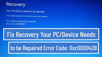 Fix Windows 11/10/8/7 Recovery Your PC/Device Needs to be Repaired Error Code 0xc0000428