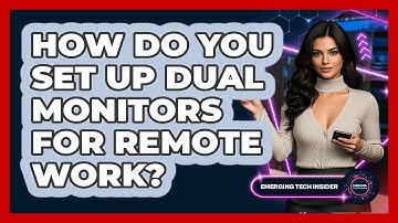 How Do You Set Up Dual Monitors For Remote Work? - Emerging Tech Insider
