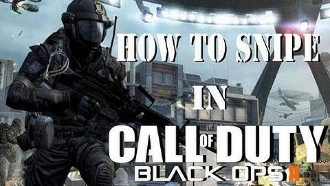 How to Quickscope and Snipe in Black Ops 2! *BO2/Blops2*