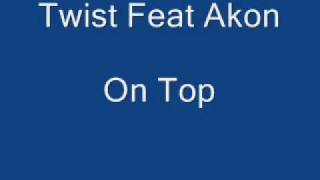 Twist Feat Akon On Top 