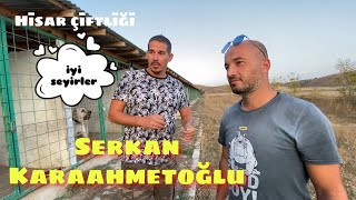 SERKAN KARAAHMETOĞLU ile HİSAR ÇİFTLİĞİNİ GEZİYORUZ.