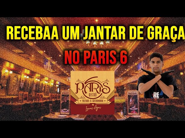 PARIS 6 - “VOCÊ QUER JANTAR COM UM ACOMPANHANTE NO PARIS 6