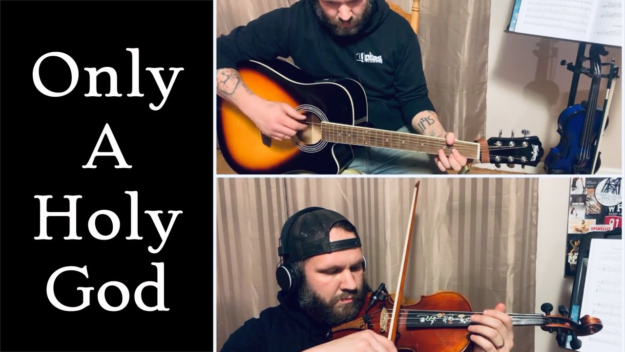 Only A Holy God Guitar And Violin Cover YouTube only-a-holy-god-guitar-and-violin-cover-youtube