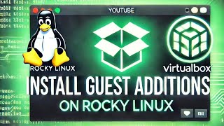 How To Install Virtualbox Guest Additions On Rocky Linux 9  Stepbystep Guide U0026 Benefits
