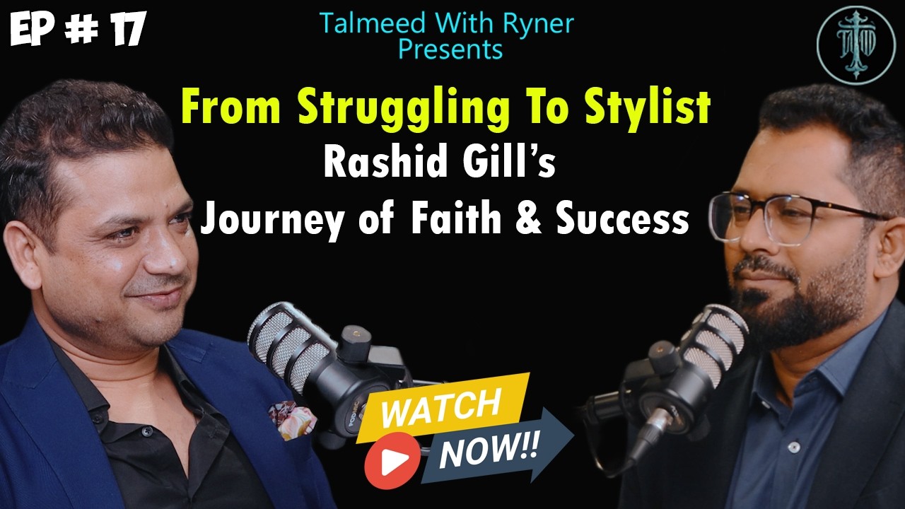 Rasheed Gill From Struggling to Stylist | Rshid Gill's journey of Faith and Success ...