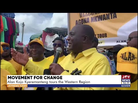 Movement for Change: Alan Kojo Kyerematen tours the Western Region | JoyNews Today