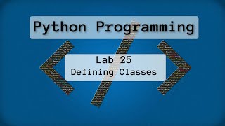 2022-Spring: Intro to Python - Lab 25 - Defining Classes in Python