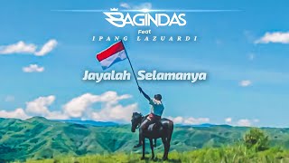 BAGINDAS Feat. IPANG LAZUARDI - Jayalah Selamanya (Official Music Video)