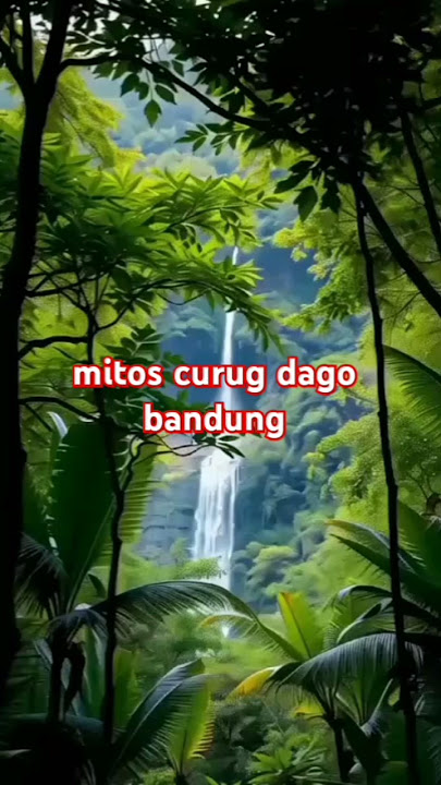 mitos Curug Dago bandung #ceritarakyat #mitos  #lingkunganhidup