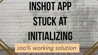 Inshot |Video save and export problem |Stuck at initializing|100% Working solution|short video|