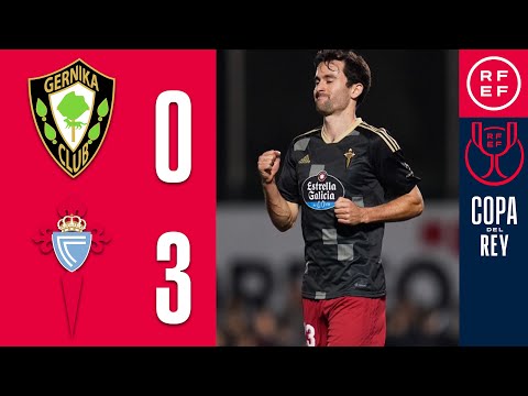 Resumen Copa del Rey | SD Gernika 0-3 RC Celta de Vigo | Segunda Eliminatoria