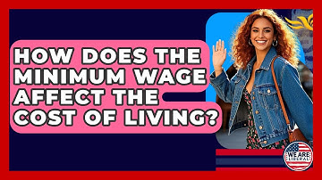 How Does The Minimum Wage Affect The Cost Of Living? - We Are Liberal