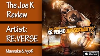 The Joe K Review | ReVerse | Album: Juggernauts | Massaka & Ayok