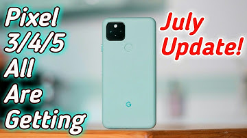 Pixel 5 July Update | Pixel 4/4a/4XL July Update | Pixel 3/3a/ 3 Xl july Update | Pixel 4a 5G Update
