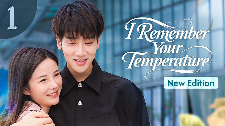 【ENG SUB】New Edition丨EP 01丨I Remember Your Temperature丨我记得你的温度