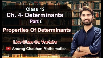 Class 12 Determinants (Ncert 4.2)|Properties Of Determinant |Full Chapter |Part 6| By Anurag Chauhan