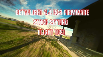 Betaflight 4.4 Rc4 Firmware -  Stock setting flight Test
