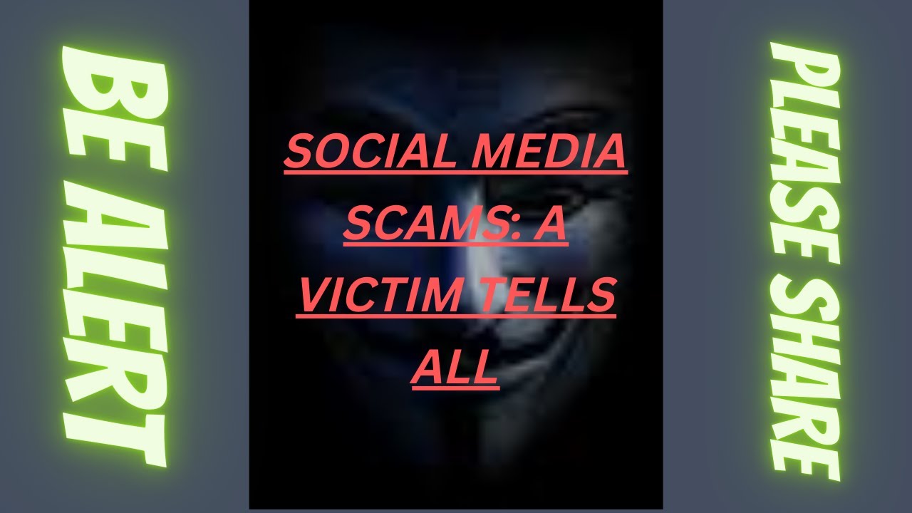 A Social Media Scam Story A Victim Tells All YouTube A Social Media Scam Story A Victim Tells All YouTube