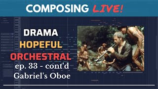 Composing LIVE! Ep.33 - Gabriel's Oboe (2/3)