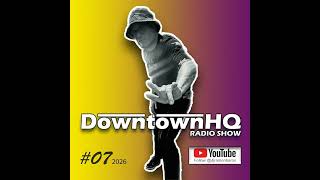 The Downtown HQ Radio Show #0726