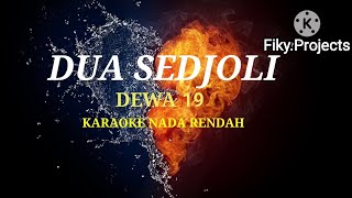 DUA SEDJOLI - DEWA19 -KARAOKE NADA RENDAH