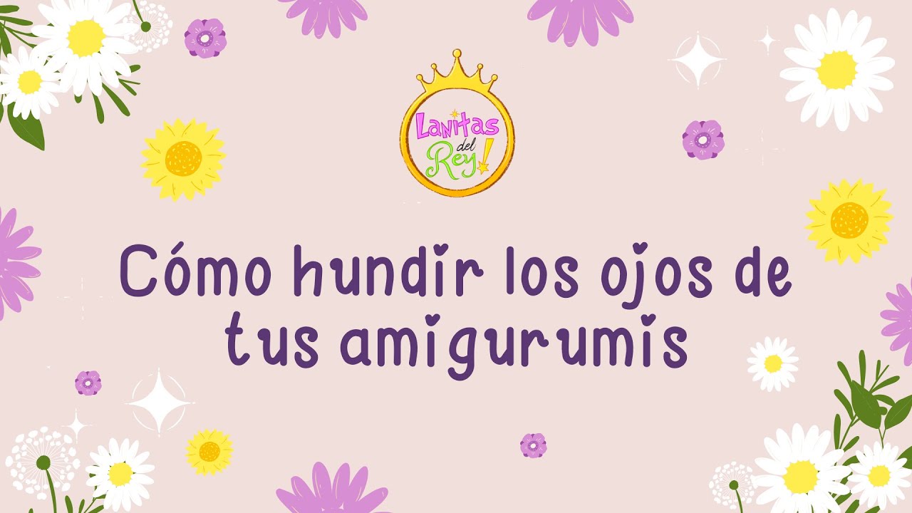 Cómo hundir los ojos de tus amigurumis