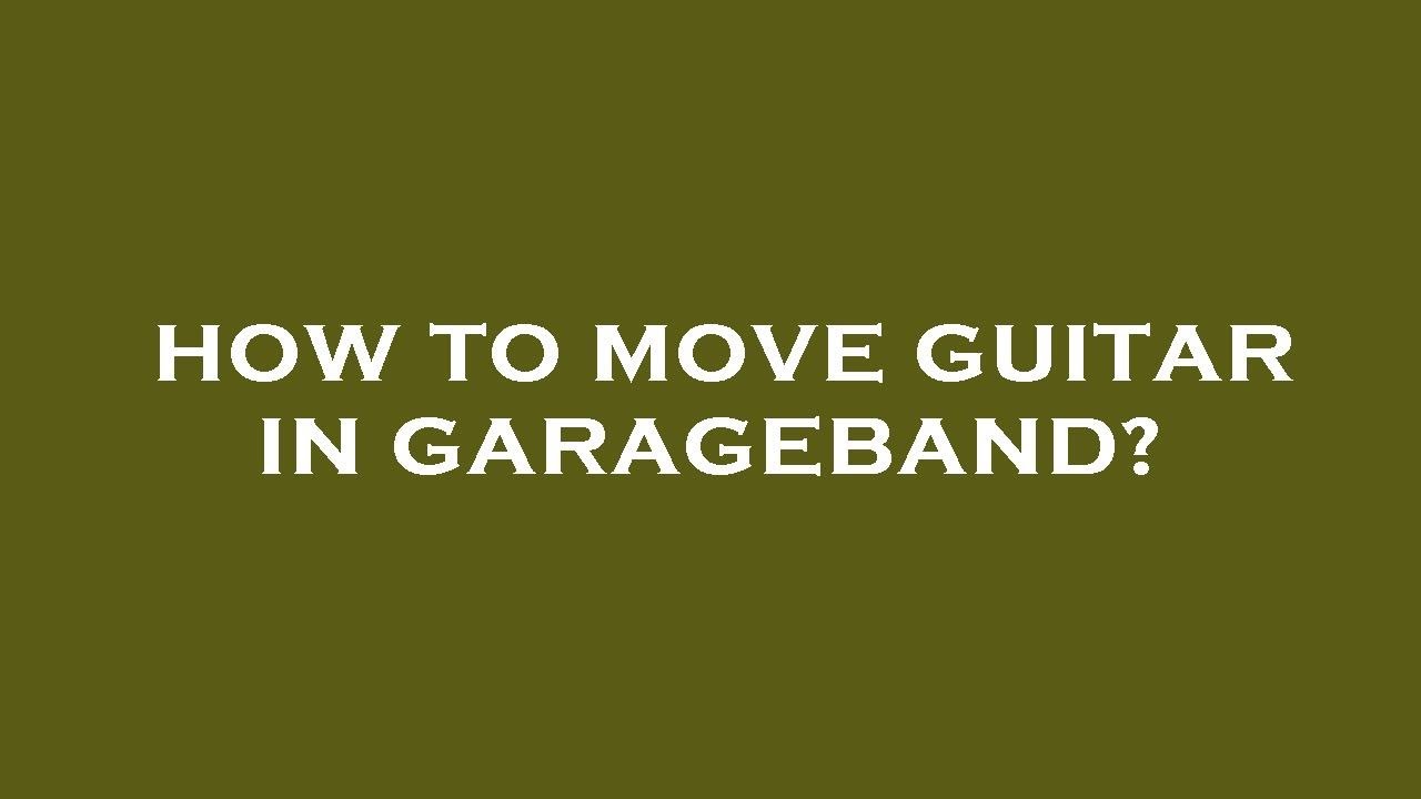 How to move guitar in garageband? YouTube