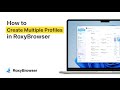 Tutorial | Easily Create Multiple Profiles in RoxyBrowser
