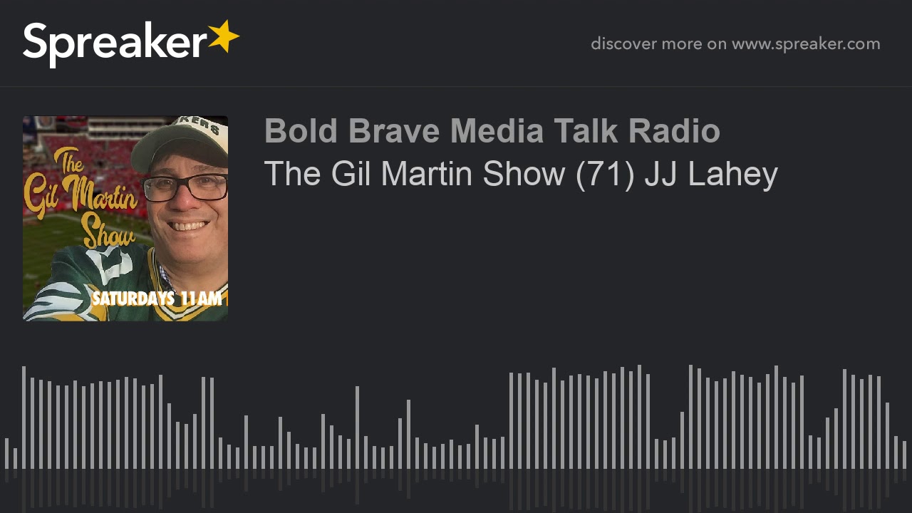 The Gil Martin Show (71) JJ Lahey